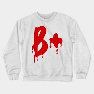 Blood Group B+ Positive #Horror Hospital Crewneck Sweatshirt